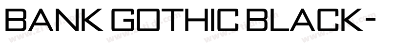 Bank Gothic Black字体转换 Bank Gothic Black字体转换